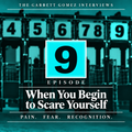 Episode 9: When You Begin to Scare Yourself
